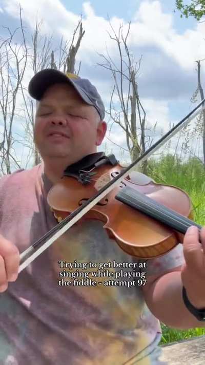 Trying to get better at singing while playing fiddle - attempt 97