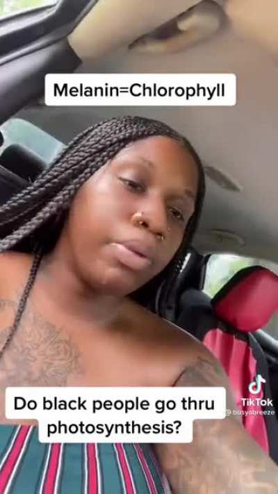 This lady actually claiming she photosynthesize. She was being serious.