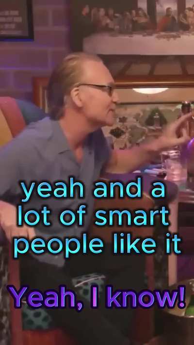 Bill Maher: "People who don't like my comedy are snowflakes... How dare you insult me?! Smart people like me!"