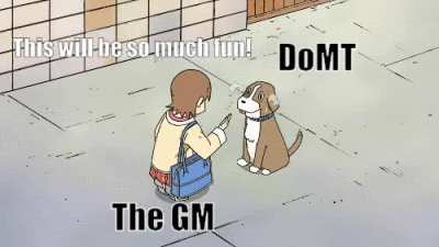 When my first time using a DoMT deletes two of my PCs... RIP Gunther &amp;amp; Skamos