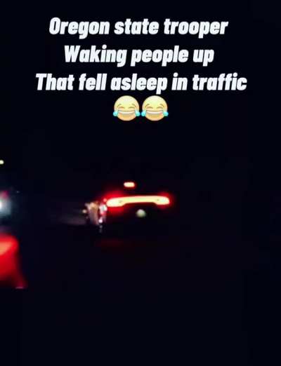 Morning wake up call by state trooper.