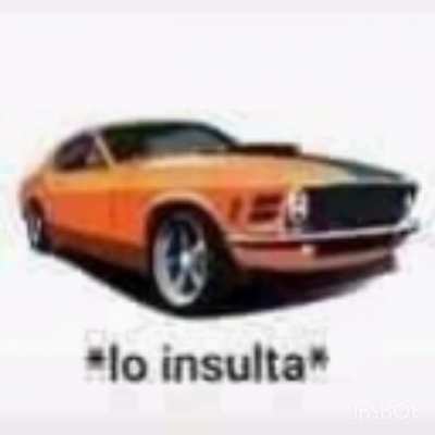 *lo insulta*