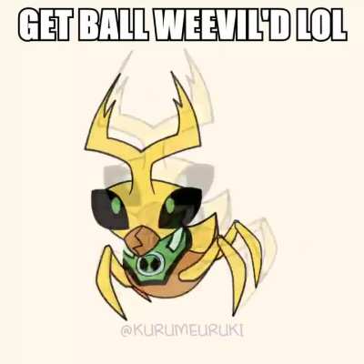 Get Ball Weevil'd lol by @KurumeUruki