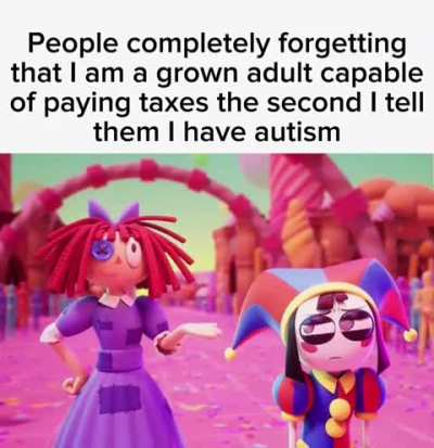 Here&rsquo;s a TDAC meme I got from r/whenthe, the original title was &ldquo;What portraying autists as infants on popular media does to a mf&rdquo;