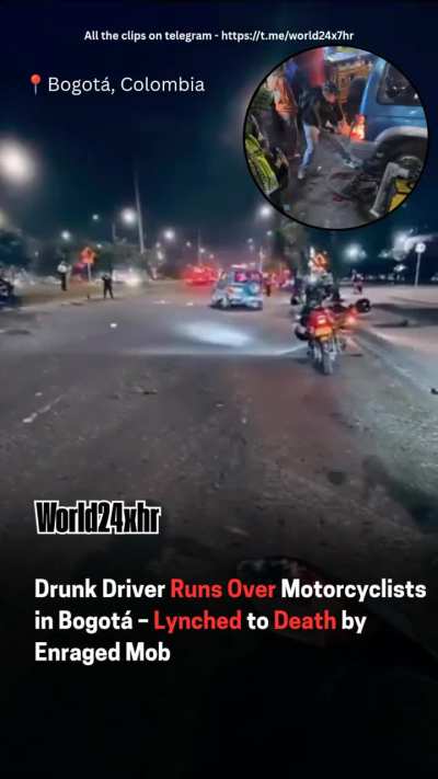 Drunk Driver Runs Over Motorcyclists in Bogot&aacute; &ndash; Lynched to Death by Enraged Mob