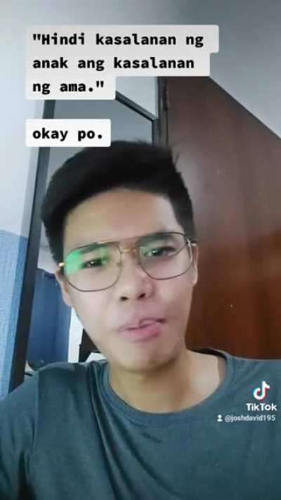 "Hindi kasalanan ng anak ang kasalanan ng ama." Okay, pagusapan natin yung kasalanan ng anak then.