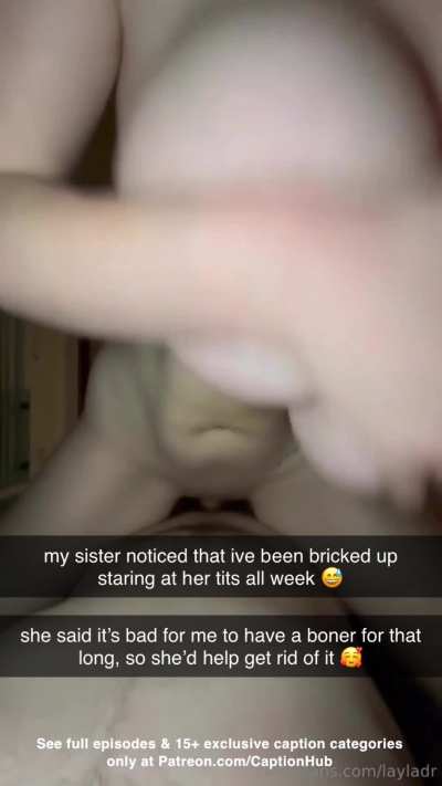 your sister said she could get rid of your boner, do you accept? 😳