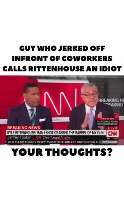 Jeffrey Toobin is the guy who rubbed one out on camera in front of his coworkers. He&rsquo;s a liar and an idiot