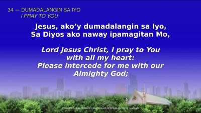 34 &mdash; DUMADALANGIN SA IYO
