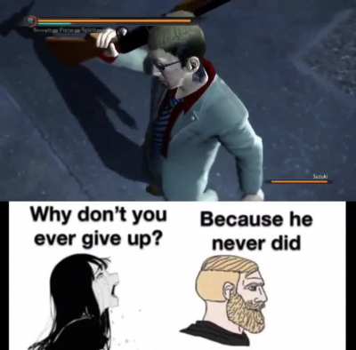 HE NEVER GIVES UP