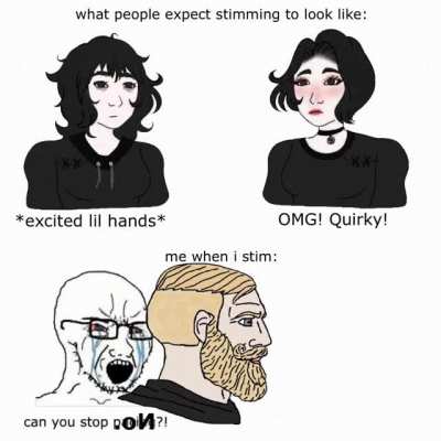 I bet all. my stim bros and my ADHD can relate