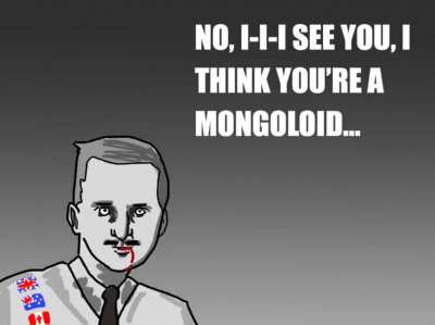 IN MY HEART I'M A MONGOLOID WHO CAN BE MORE RACIST THAN U