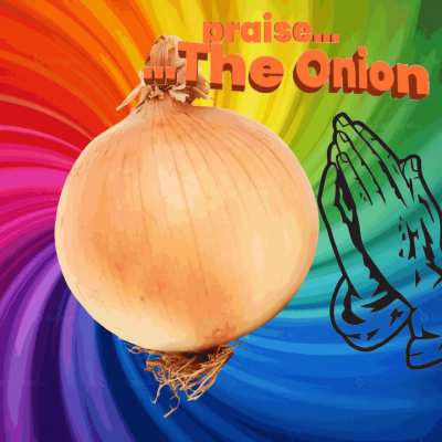 daily onion praising begins in -6