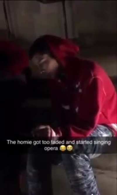 Smoked so much homie turned into an opera singer