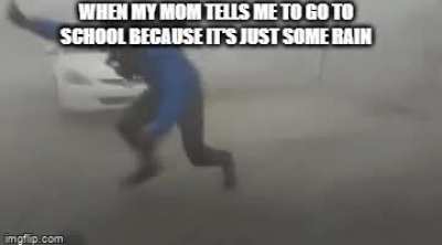 C'mon it's just some rain