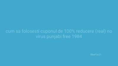 Tutorial cum sa folosesti cuponul de 100% reducere (real) free moca punjabi no virus 1984