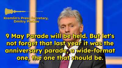 RU POV: Dmitry Peskov- "Kiev regime, which loses land on the battlefield every day, conducts now terrorist activities". He adds that despite this, the May 9th parade will take place, albeit on a smaller scale.