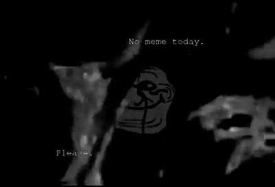 No meme today. Please.