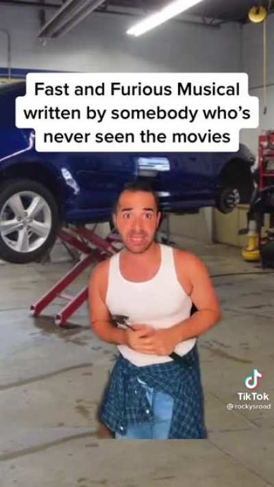 Fast and Furious musical written by someone who's never seen the movies