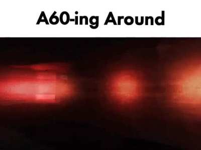 A60-ing Around
