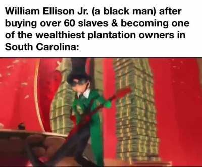 William Ellison Jr. was born a slave in 1790. He purchased his freedom when he was 26, and bought/freed his wife &amp;amp; children later on. He eventually became the owner of 68 slaves, &amp;amp; owned 1,000 acres of land by the time of his death. He also gave f