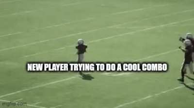 This happens to every new player