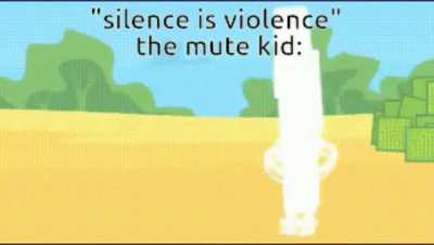 (oc) "silence is violence" they say
