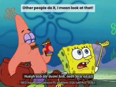 I dubbed an entire episode of Spongebob into my conlang