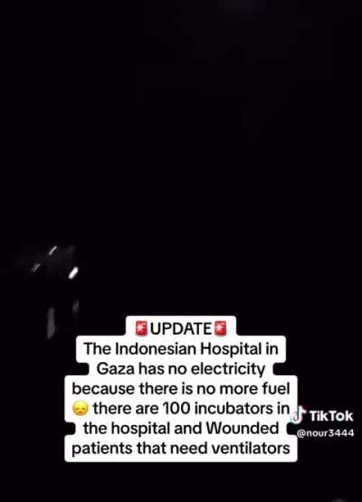 1.5 hour ago: hospital ran out of fuel for electricity. 100 Palestinians in incubators. 