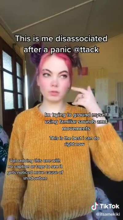 “Ah yes, I’ve just had a panic attack and now I’m dissociating, let me turn tiktok on and record myself doing a half assed dance to show how dissociated I am! This is great content!” - her, probably. 🙄