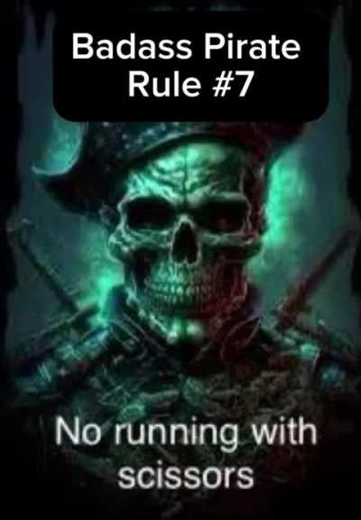 Yarrr! Every pirate worth 'is salt knows these be rules to live by!