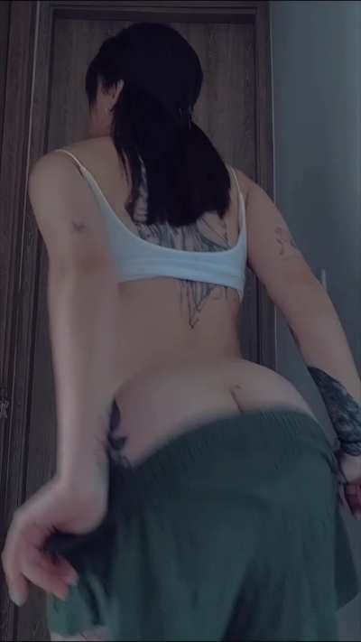 Are you sick of seeing my ass yet?