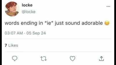 Words ending in "ie" just sound adorable