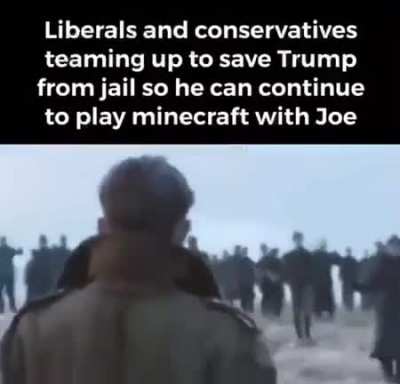 Liberals and conservatives working together so trump and biden can play minecraft again: