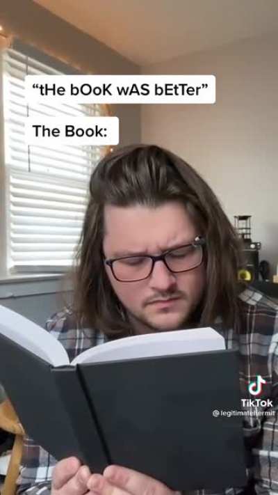 &ldquo;The book was better&rdquo; The book: