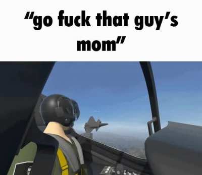 "go fuck that guys mom"