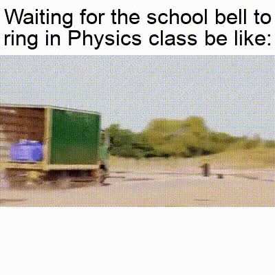 "Hey, When does this class end?" "In just 5mins man" "Shit!"
