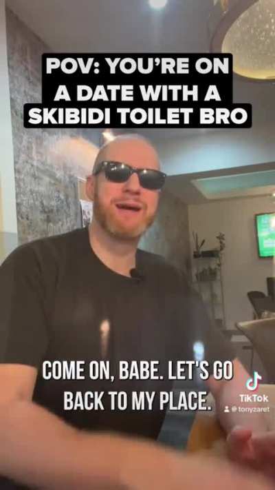 POV: You&rsquo;re On A Date With A Skibidi Toilet Bro
