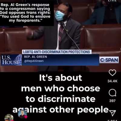 Rep. Al Green's response to a congressman saying God opposes trans rights: "You used God to enslave my foreparents"
