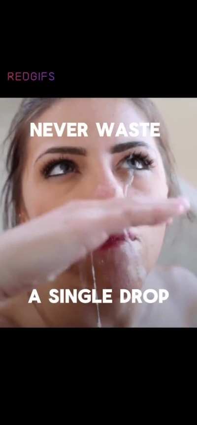Swallow it all