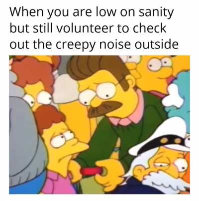 Well someone has to see if it was a monster