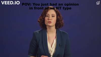 When an NT overhears you have an opinion