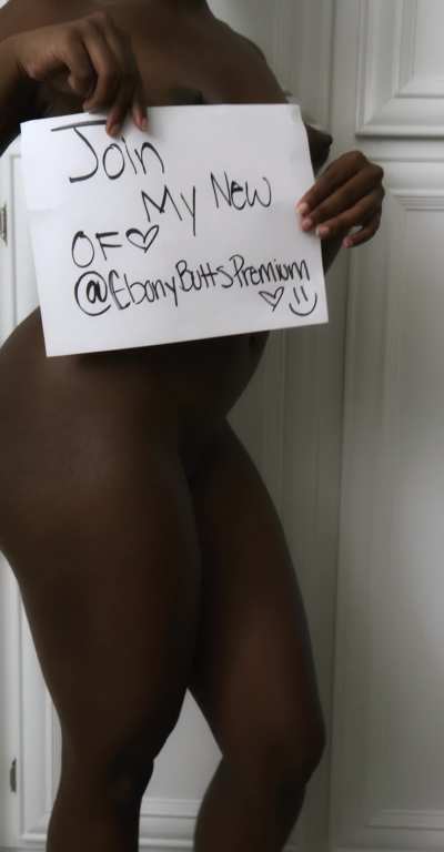 I'm starting another OF account onlyf<wbr>ans.c<wbr>om/eb<wbr>onybu<wbr>ttspr<wbr>emium where I will be posting everything that is on my free page but with no extra charge. That's right, just pay the monthly subscription and ALL my full videos and pics on the feed are completely 