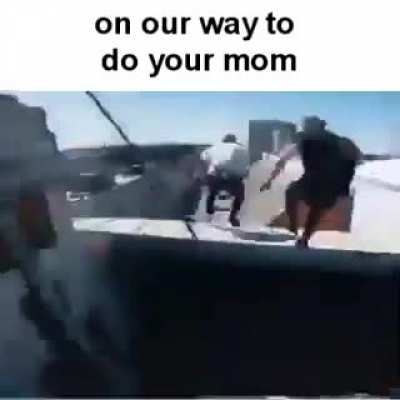 On our way to do your mom