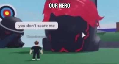 our hero anyone