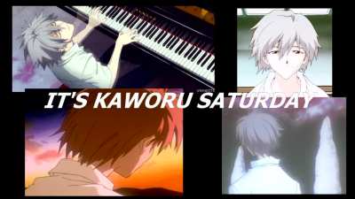 HAPPY KAWORU SATURDAY