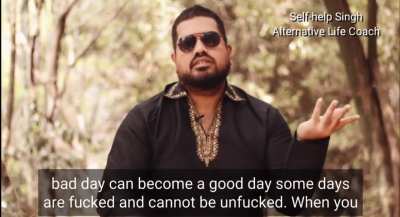 &ldquo;Some days are fucked and cannot be unfucked.&rdquo; Wise words from Self-help Singh.