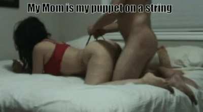 Mom is my puppet on a string
