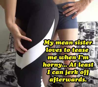 Sis loves to tease me