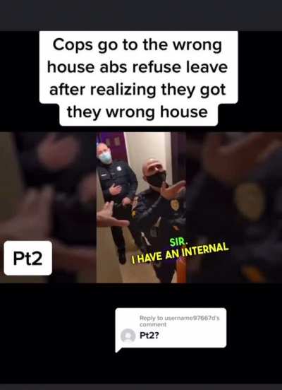 Cops refuse to leaving after going to the wrong house